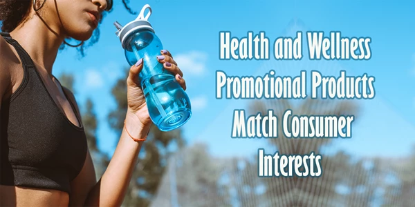 Health and Wellness Promotional Products Match Consumer Interests