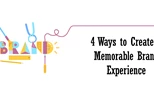 4 Ways to Create a Memorable Brand Experience